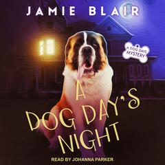 A Dog Day's Night: A Dog Days Mystery Audiobook, by Jamie Blair