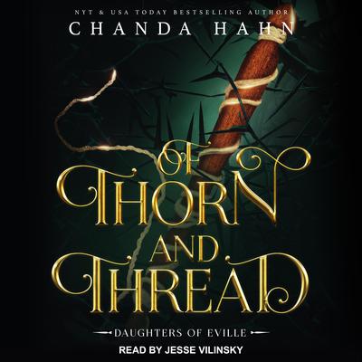 Of Thorn and Thread Audiobook, by Chanda Hahn