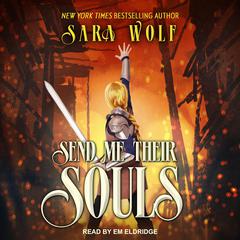 Send Me Their Souls Audiobook, by Sara Wolf