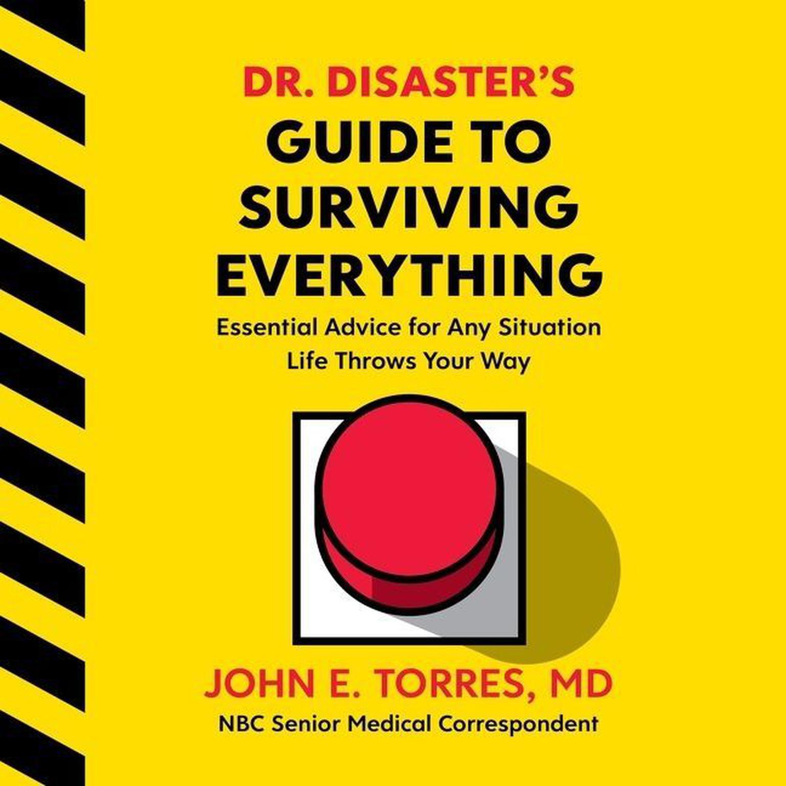 Dr. Disasters Guide To Surviving Everything: Essential Advice for Any Situation Life Throws Your Way Audiobook, by John Torres
