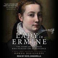 Lady in Ermine: The Story of a Woman Who Painted the Renaissance: A Novel About Sofonisba Anguissola Audiobook, by Donna DiGiuseppe