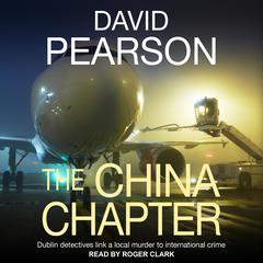 The China Chapter: Dublin Detectives Link a Local Murder to International Crime Audiobook, by David Pearson