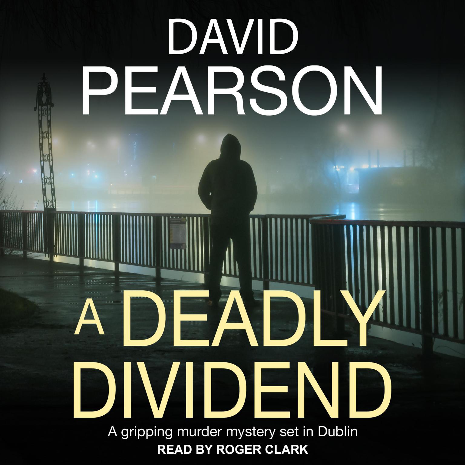 A Deadly Dividend: A Gripping Murder Mystery Set in Dublin Audiobook, by David Pearson