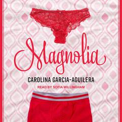Magnolia Audiobook, by Carolina Garcia-Aguilera