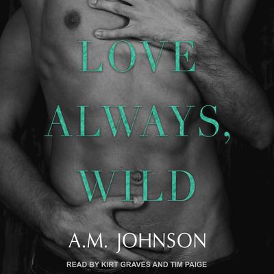 Love Always, Wild Audiobook, by A.M. Johnson