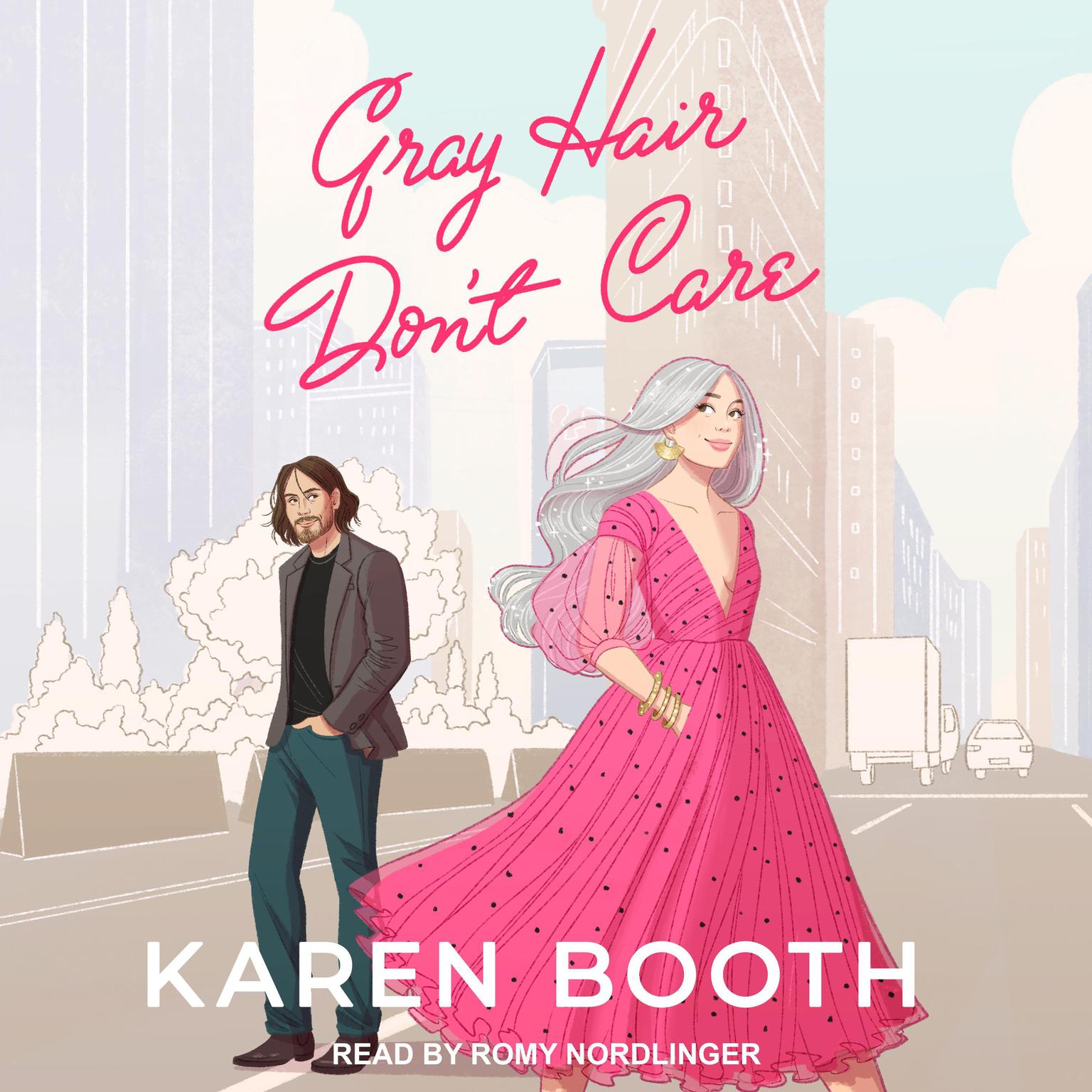 Gray Hair Dont Care Audiobook, by Karen Booth