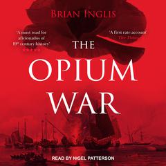 The Opium War Audiobook, by Brian Inglis