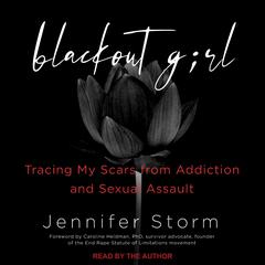 Blackout Girl: Tracing My Scars from Addiction and Sexual Assault (With New and Updated Content for the #MeToo Era) Audiobook, by 