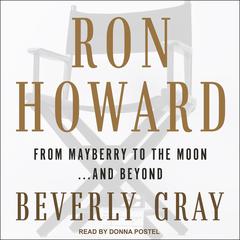 Ron Howard: From Mayberry to the Moon...and Beyond Audiobook, by Beverly Gray