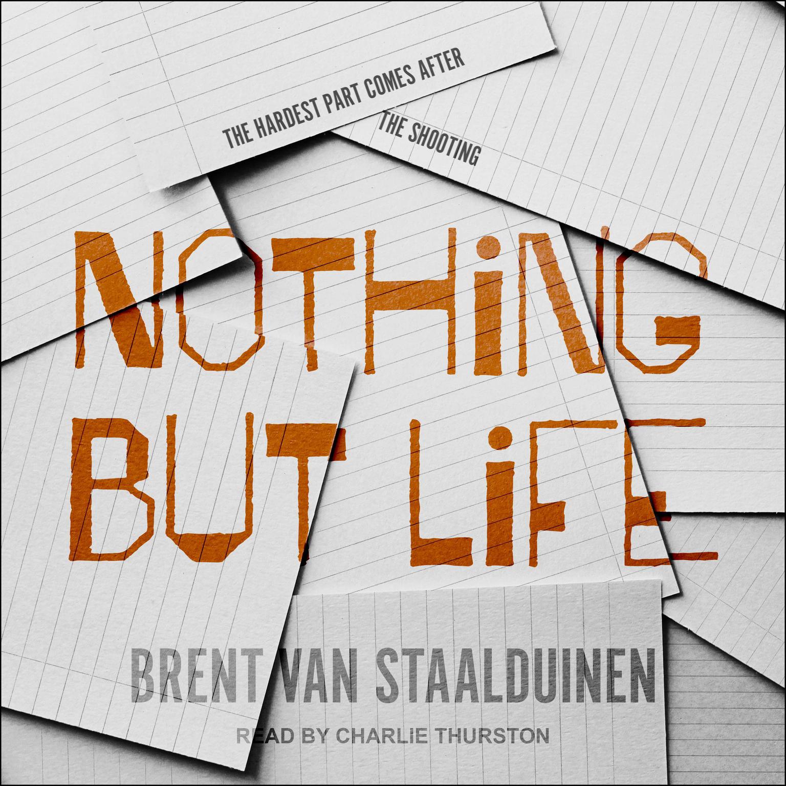 Nothing but Life Audiobook, by Brent van Staalduinen