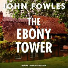 The Ebony Tower Audiobook, by John Fowles