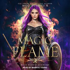 Half-Blood Academy 5: Magic Flame Audiobook, by Meg Xuemei X