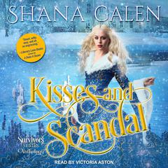 Kisses and Scandals: A Survivors Series Anthology Audiobook, by Shana Galen