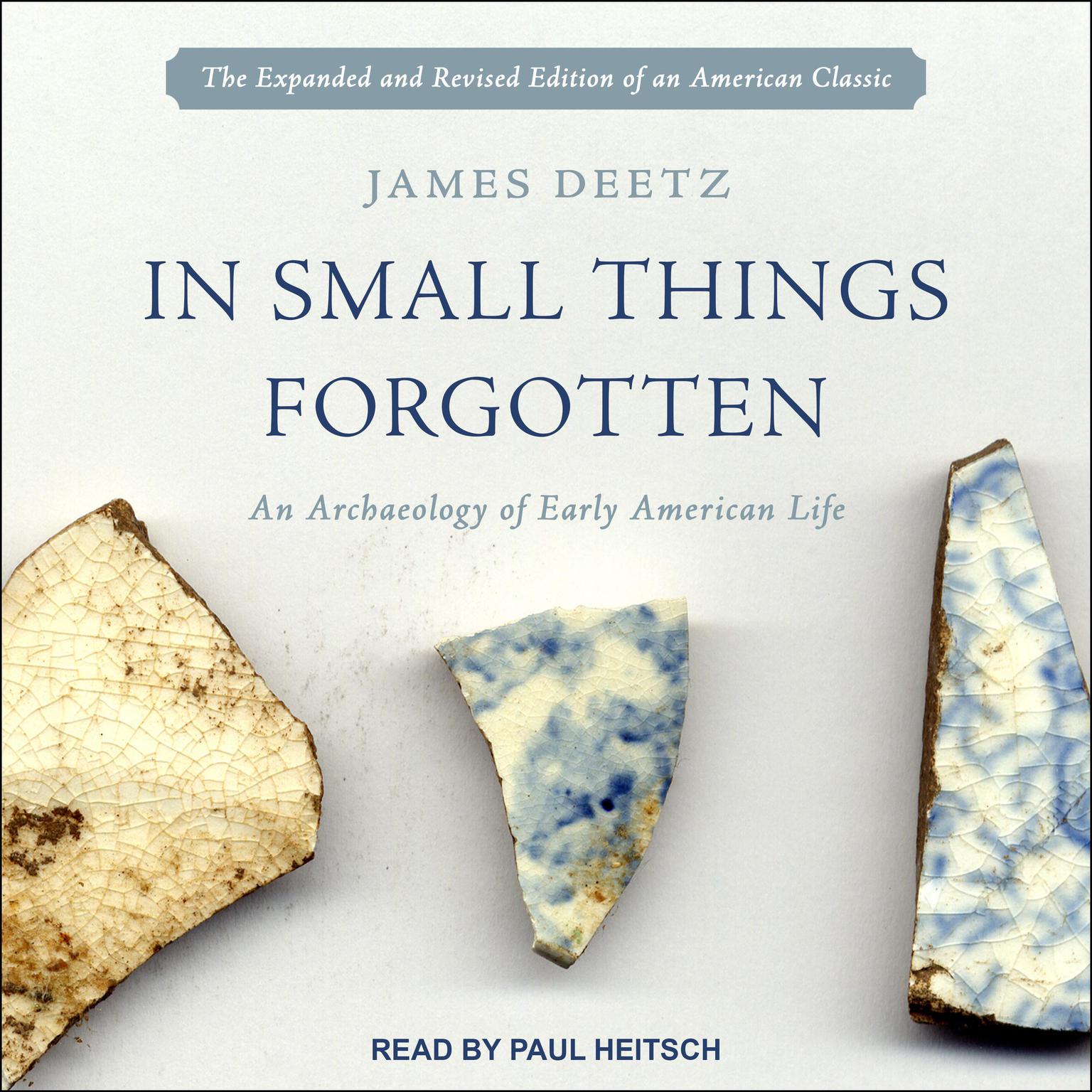 In Small Things Forgotten: An Archaeology of Early American Life Audiobook, by James Deetz