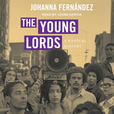The Young Lords: A Radical History Audiobook, by Johanna Fernández