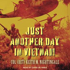 Just Another Day in Vietnam Audiobook, by Keith M. Nightingale