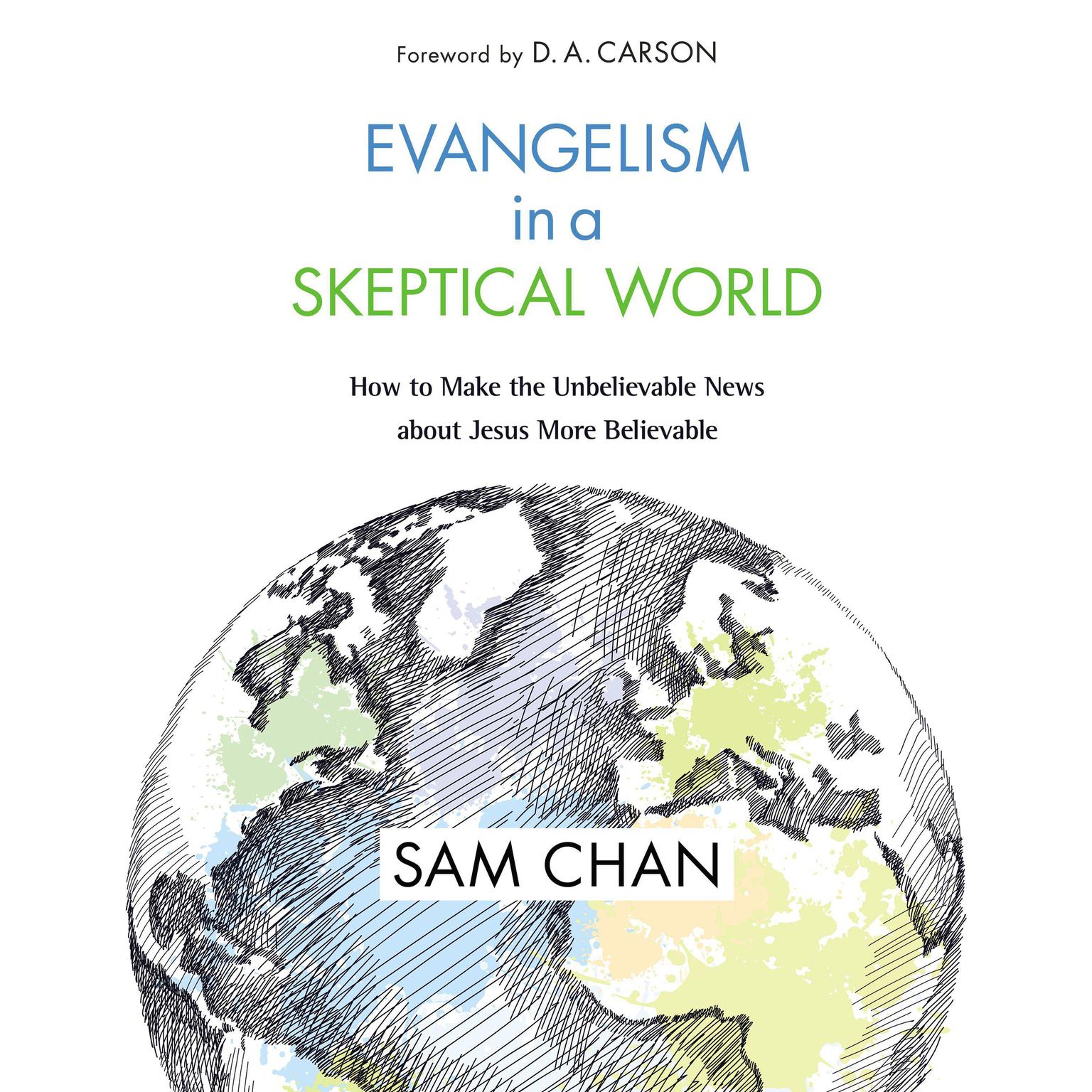 Evangelism in a Skeptical World: How to Make the Unbelievable News about Jesus More Believable Audiobook, by Sam Chan