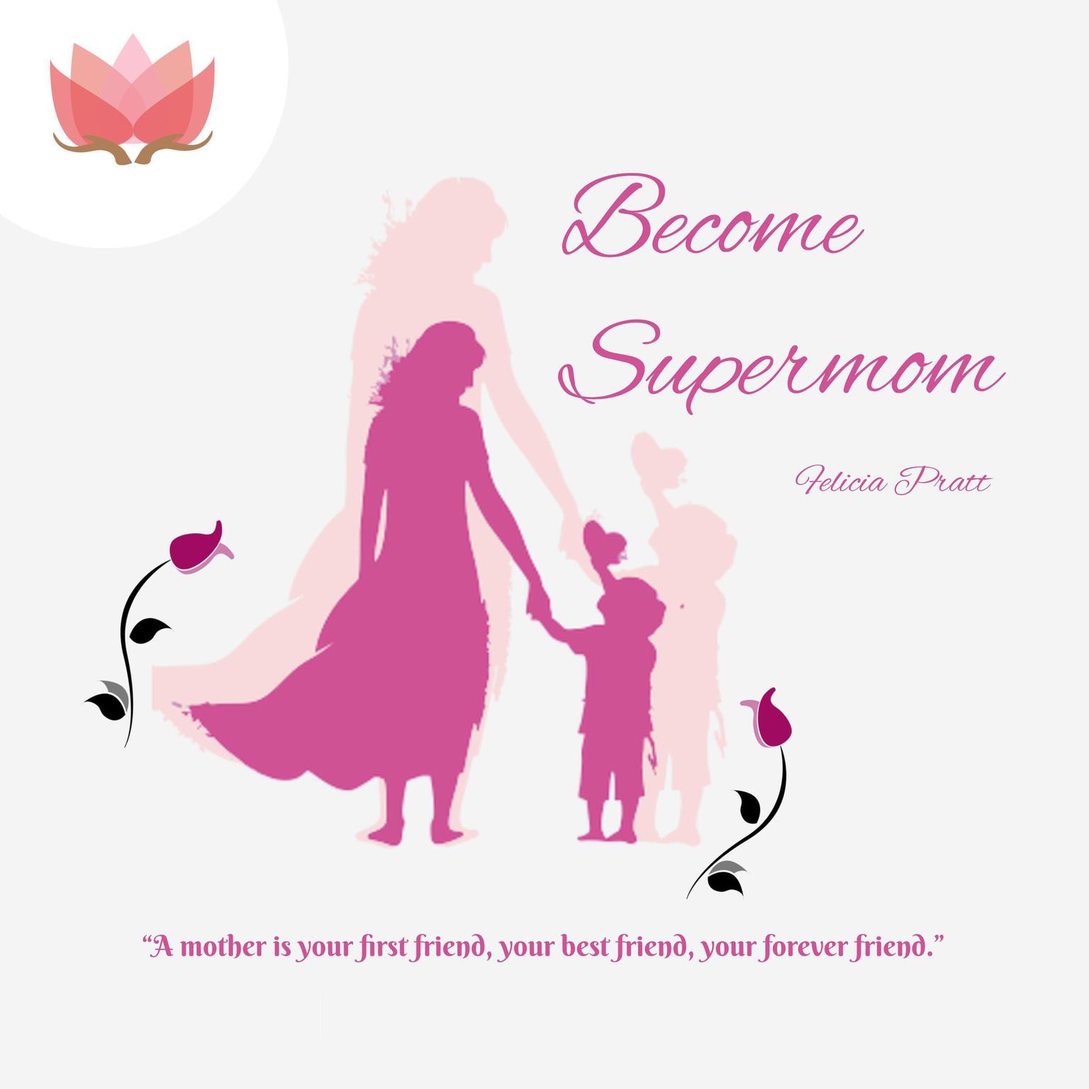 Become Supermom Audiobook, by Felicia Pratt