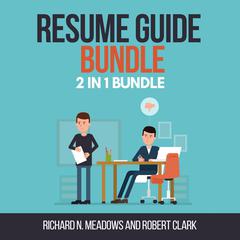 Resume Guide Bundle: 2 in 1 Bundle, Resume Writing, Resume Audiobook, by Robert Clark