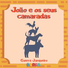 João e seus camaradas Audiobook, by Guerra Junqueiro