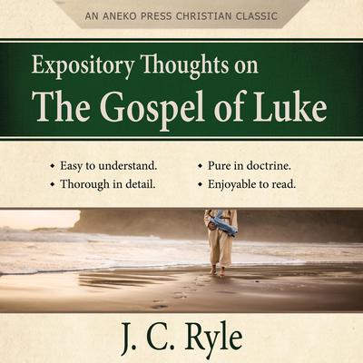 Expository Thoughts on the Gospel of Luke - A Commentary Audiobook, by 