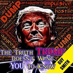 The Truth Trump Doesn’t Want You to Know Audiobook, by Guy Smith