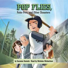 Pop Flies, Robo-Pets, and Other Disasters Audiobook, by Suzanne Kamata