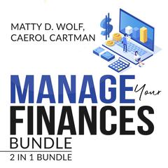Manage Your Finances Bundle: 2 in 1 Bundle, Getting Out of Debt, and Budgeting Plan: 2 in 1 Bundle, Getting Out of Debt, and Budgeting Plan  Audiobook, by Caerol Cartman