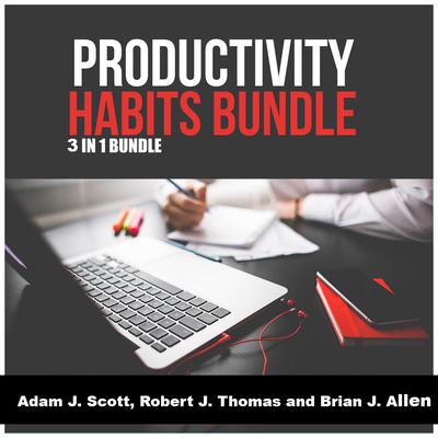 Productivity Habits Bundle: 3 in 1 Bundle, Habit Stacking, Productivity, Procrastination Audiobook, by Adam J. Scott
