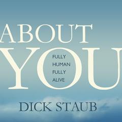 About You: Fully Human, Fully Alive Audiobook, by Dick Staub
