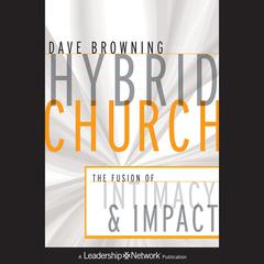 Hybrid Church: The Fusion of Intimacy and Impact Audiobook, by Dave Browning