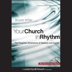 Your Church in Rhythm: The Forgotten Dimensions of Seasons and Cycles Audiobook, by Bruce B. Miller