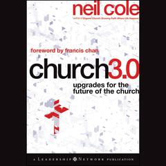 Church 3.0: Upgrades for the Future of the Church  Audiobook, by Neil Cole