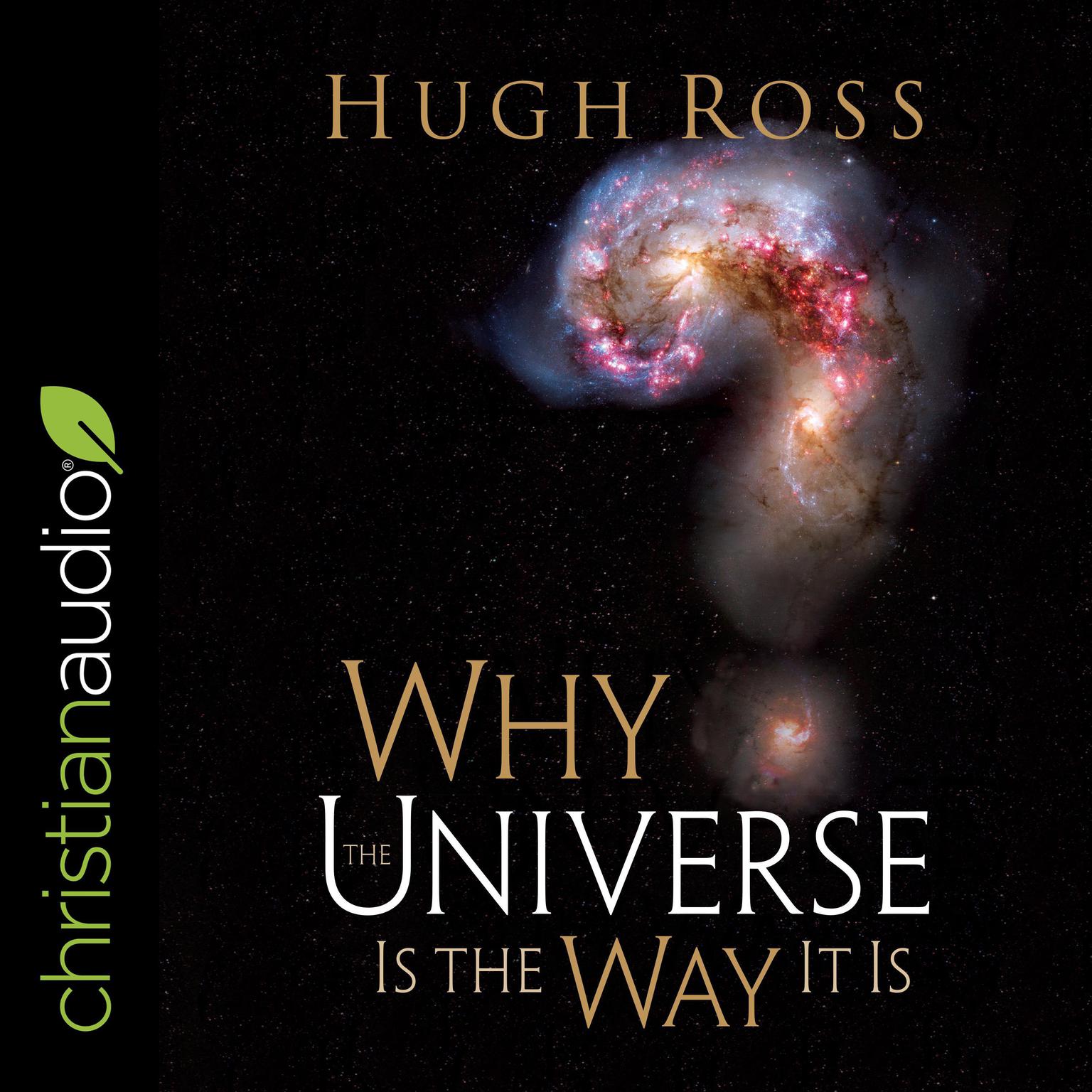 Why the Universe Is the Way It Is (Reasons to Believe) Audiobook, by Hugh Ross