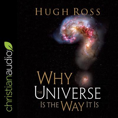 Why the Universe Is the Way It Is (Reasons to Believe) Audiobook, by 