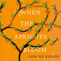 When the Apricots Bloom Audiobook, by Gina Wilkinson