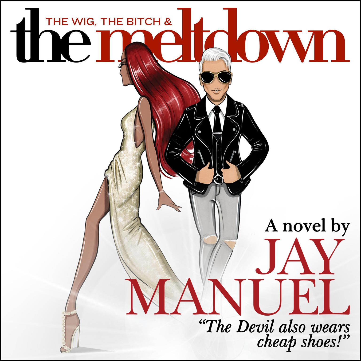 The Wig, The Bitch & The Meltdown Audiobook, by Jay Manuel