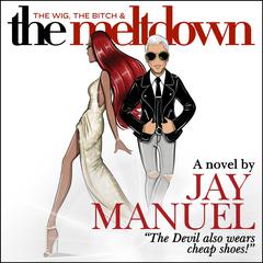 The Wig, The Bitch & The Meltdown Audiobook, by Jay Manuel