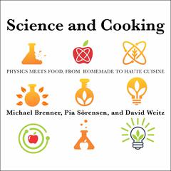 Science and Cooking: Physics Meets Food, From Homemade to Haute Cuisine Audiobook, by David Weitz