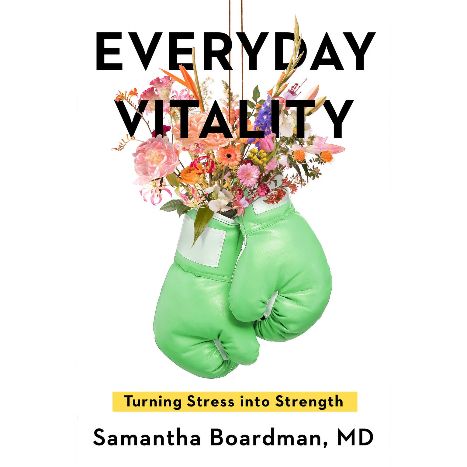 Everyday Vitality: Turning Stress into Strength Audiobook, by Samantha Boardman