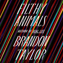 Filthy Animals Audiobook, by Brandon Taylor
