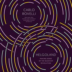 Helgoland: Making Sense of the Quantum Revolution Audiobook, by 