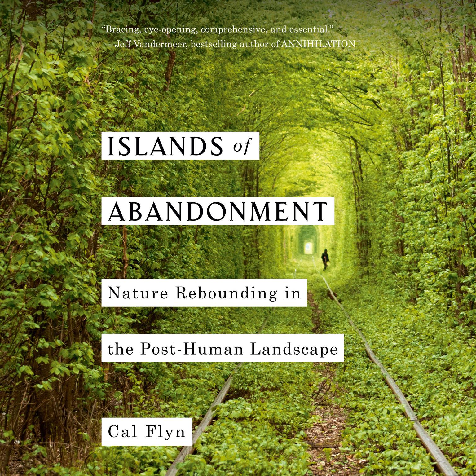Islands of Abandonment: Nature Rebounding in the Post-Human Landscape Audiobook, by Cal Flyn