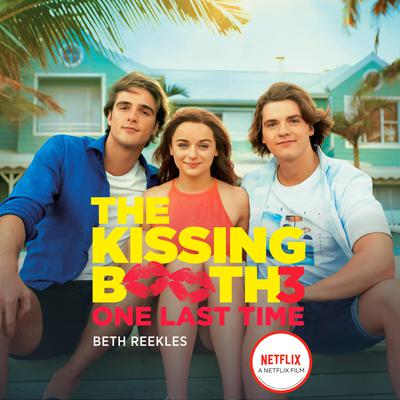 The Kissing Booth #3: One Last Time Audiobook, by Beth Reekles