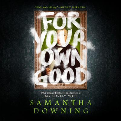 For Your Own Good Audiobook, by Samantha Downing