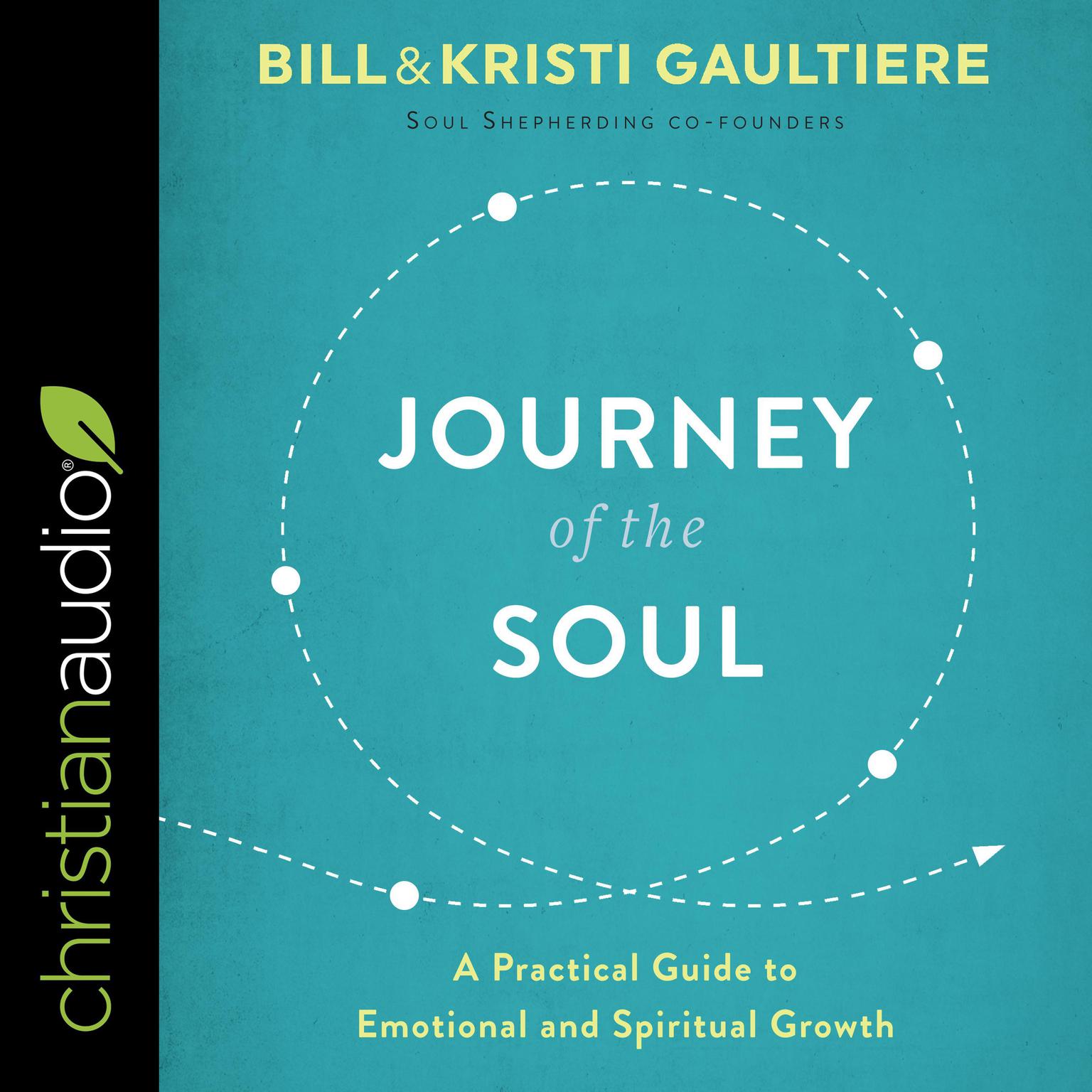 Journey of the Soul: A Practical Guide to Emotional and Spiritual Growth Audiobook, by Bill Gaultiere