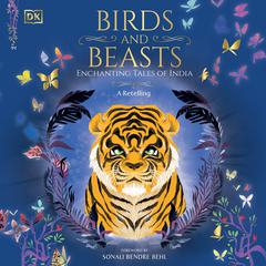 Birds & Beasts: Enchanting Tales of India - A Retelling Audiobook, by DK  Books