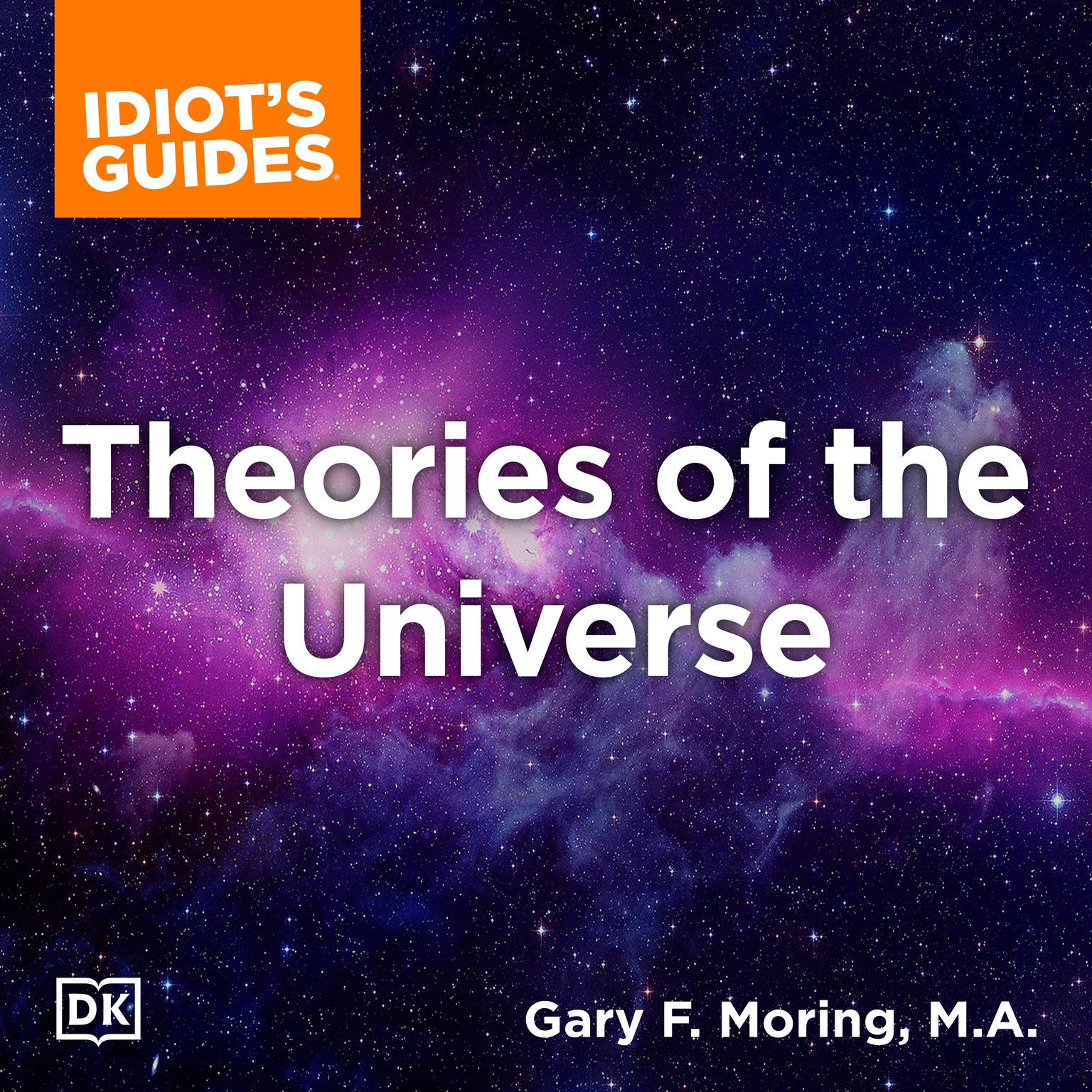 The Complete Idiots Guide to Theories of the Universe Audiobook, by Gary Moring