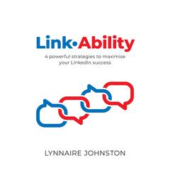 LinkAbility - 4 powerful strategies to maximise your LinkedIn success Audiobook, by Lynnaire Johnston