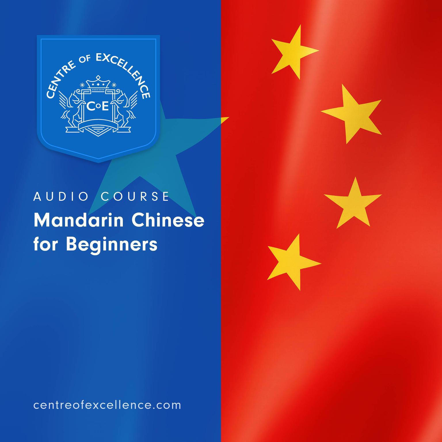 Mandarin Chinese for Beginners Audiobook, by Centre of Excellence